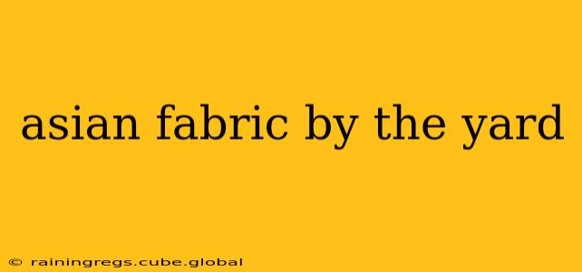 asian fabric by the yard