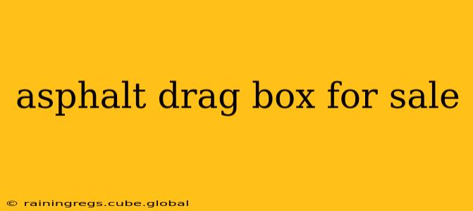 asphalt drag box for sale