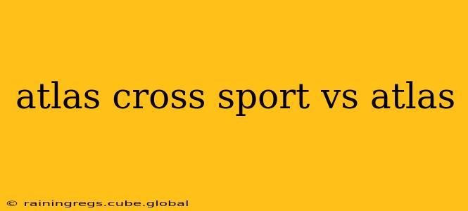 atlas cross sport vs atlas