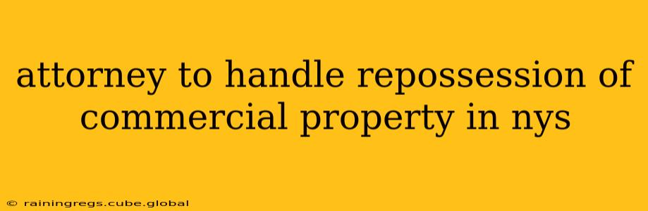 attorney to handle repossession of commercial property in nys