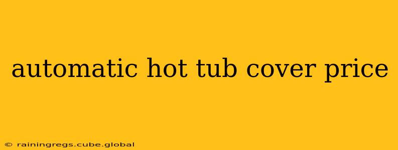 automatic hot tub cover price