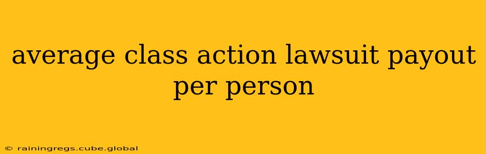 average class action lawsuit payout per person