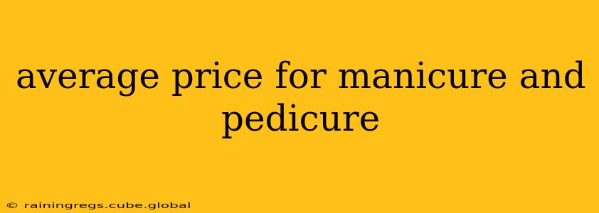 average price for manicure and pedicure
