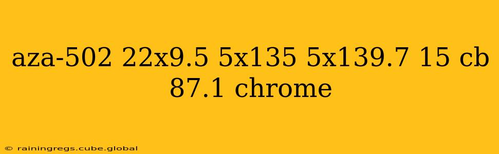 aza-502 22x9.5 5x135 5x139.7 15 cb 87.1 chrome