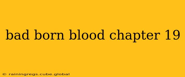 bad born blood chapter 19