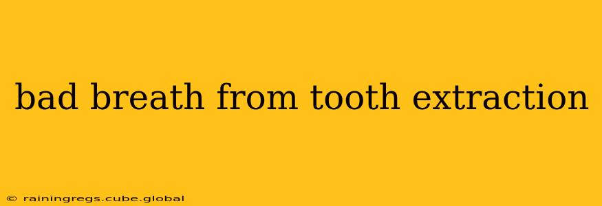 bad breath from tooth extraction