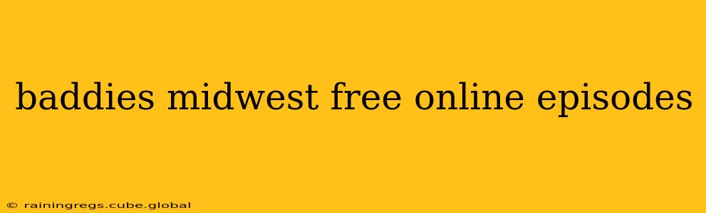 baddies midwest free online episodes