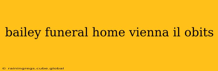 bailey funeral home vienna il obits