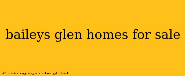 baileys glen homes for sale