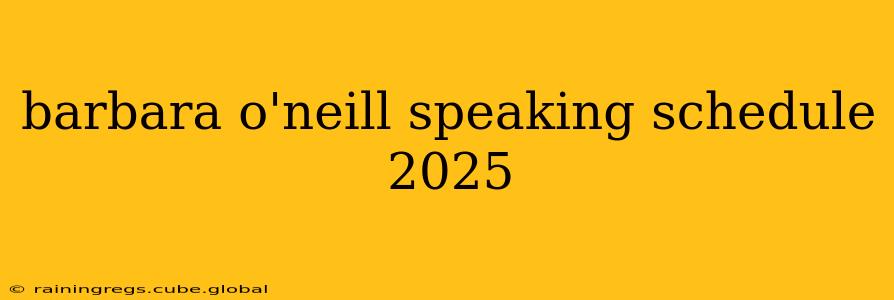 barbara o'neill speaking schedule 2025