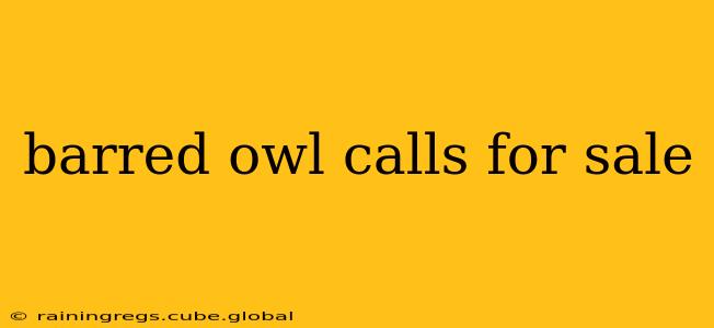 barred owl calls for sale