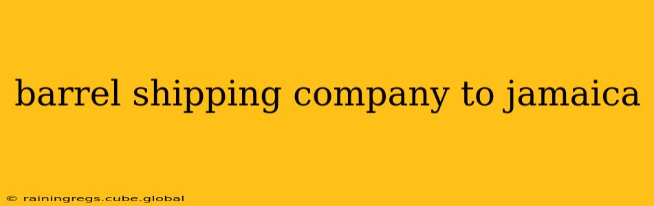 barrel shipping company to jamaica