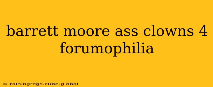 barrett moore ass clowns 4 forumophilia barrett moore ass clowns 4 forumophilia