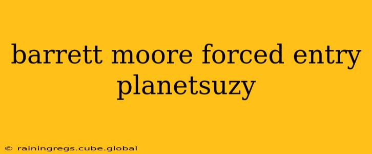 barrett moore forced entry planetsuzy