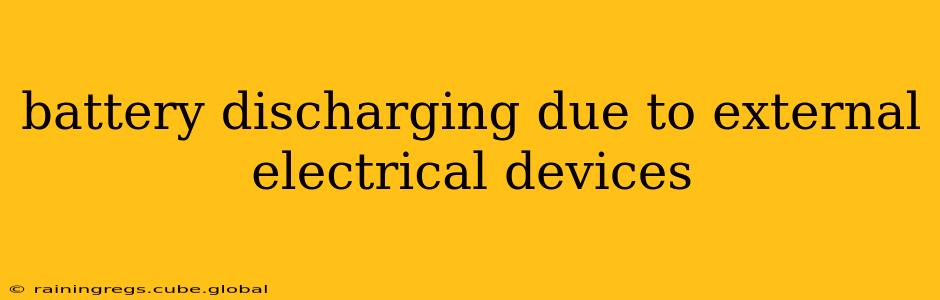 battery discharging due to external electrical devices