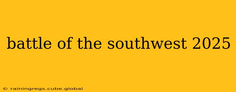 battle of the southwest 2025
