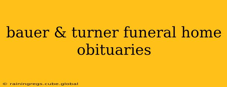 bauer & turner funeral home obituaries