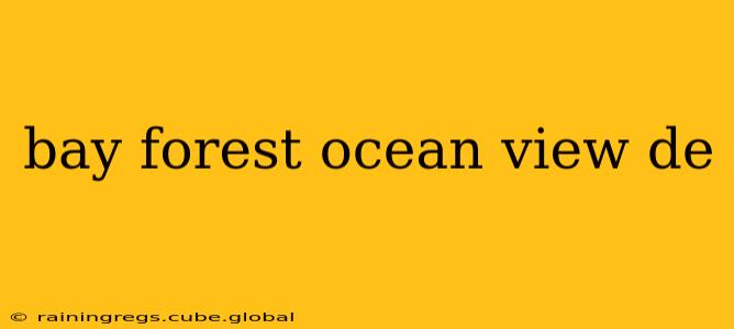 bay forest ocean view de