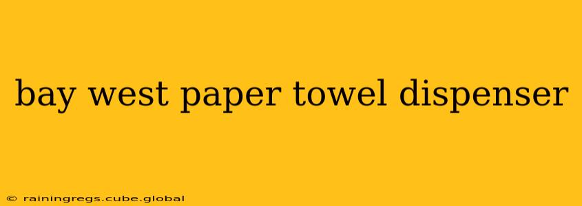 bay west paper towel dispenser