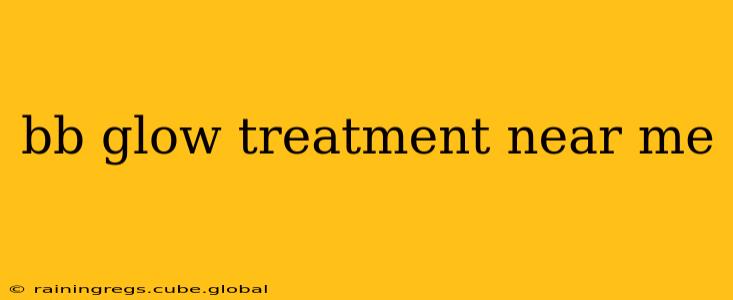 bb glow treatment near me
