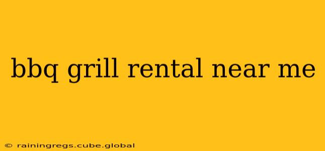 bbq grill rental near me