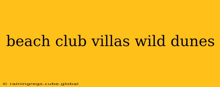 beach club villas wild dunes