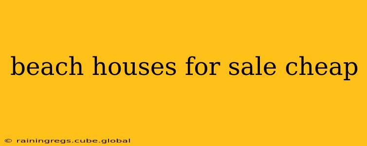 beach houses for sale cheap