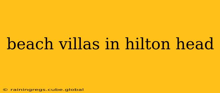 beach villas in hilton head