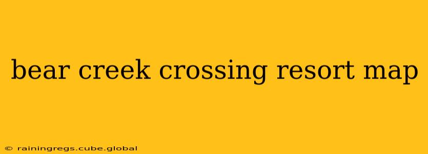 bear creek crossing resort map
