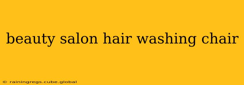 beauty salon hair washing chair