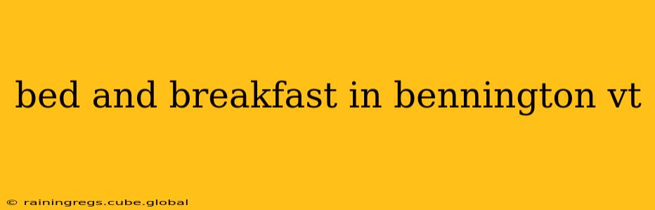 bed and breakfast in bennington vt