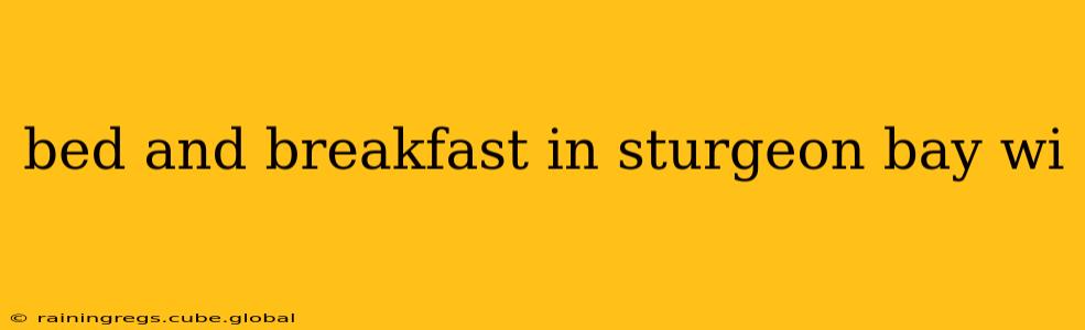 bed and breakfast in sturgeon bay wi