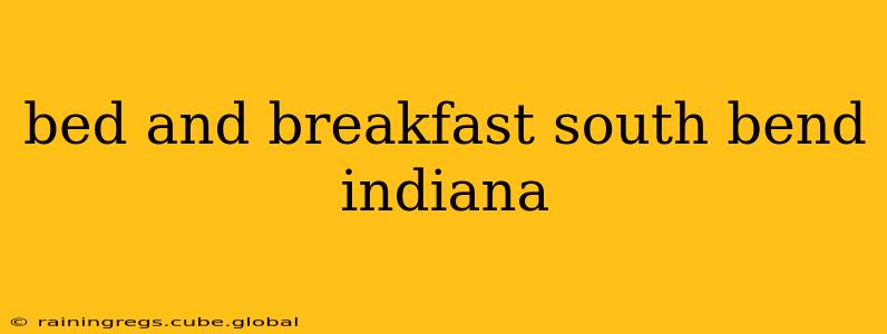 bed and breakfast south bend indiana
