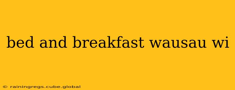 bed and breakfast wausau wi