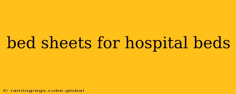 bed sheets for hospital beds