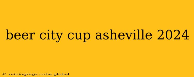 beer city cup asheville 2024