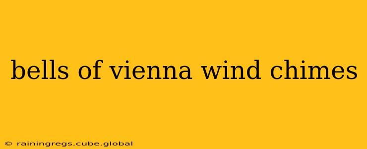 bells of vienna wind chimes