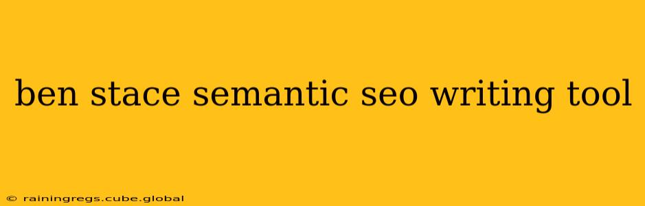 ben stace semantic seo writing tool