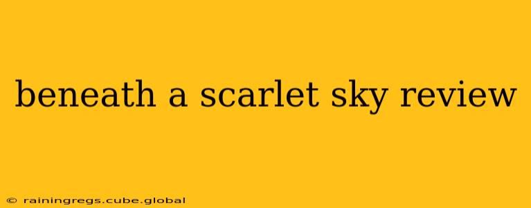 beneath a scarlet sky review