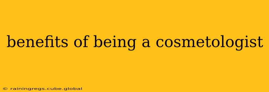 benefits of being a cosmetologist