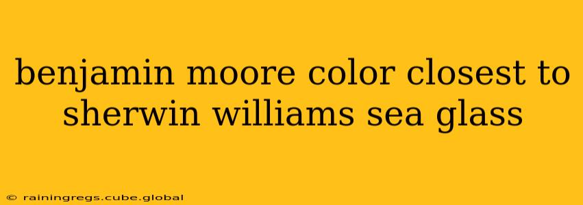 benjamin moore color closest to sherwin williams sea glass