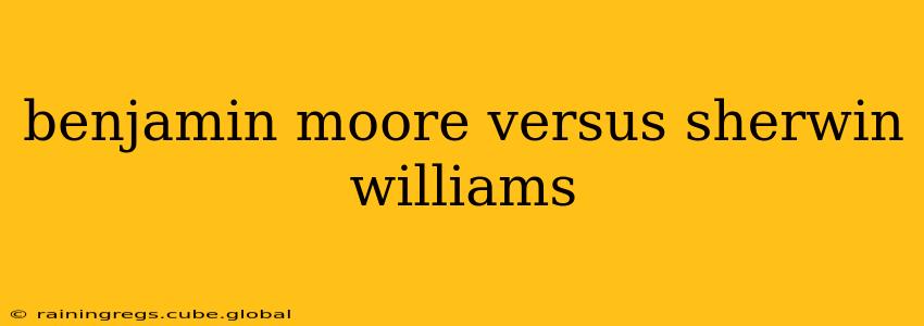 benjamin moore versus sherwin williams