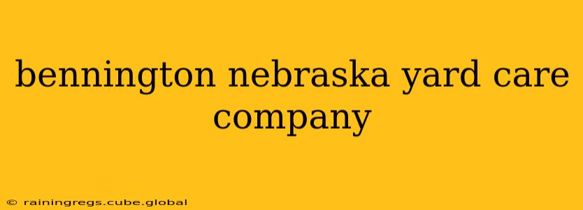 bennington nebraska yard care company