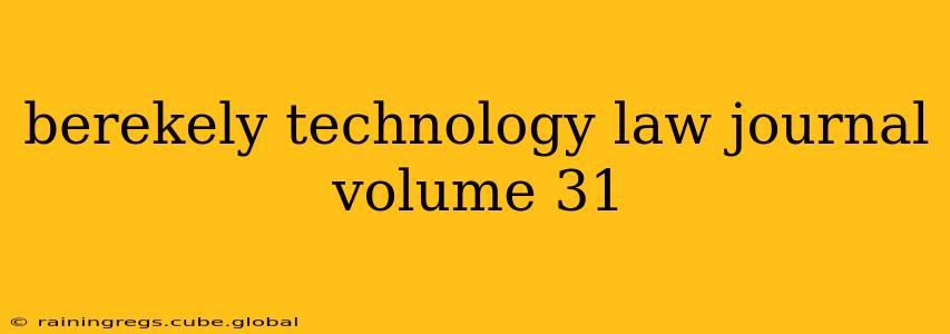 berekely technology law journal volume 31