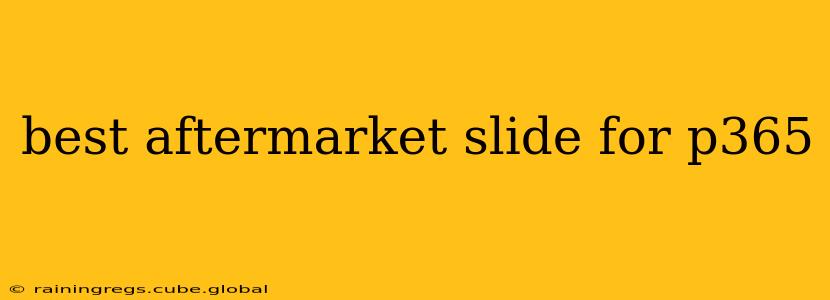 best aftermarket slide for p365