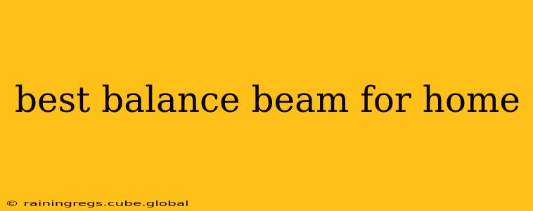 best balance beam for home
