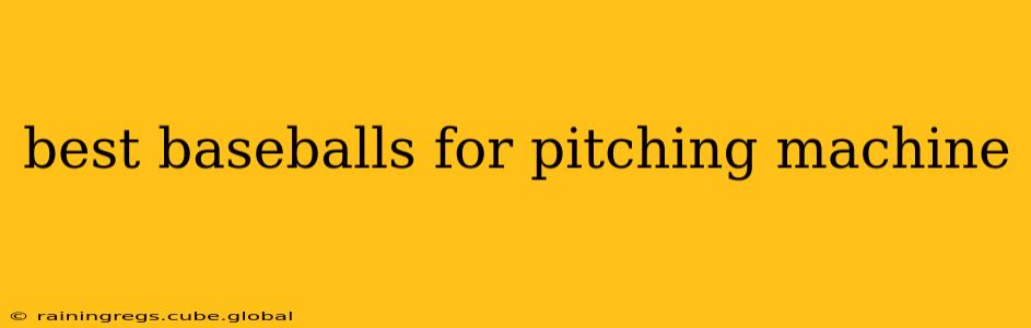 best baseballs for pitching machine