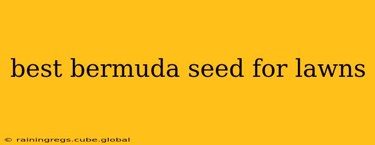best bermuda seed for lawns