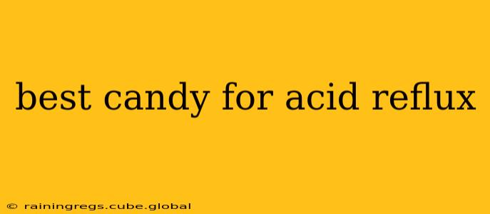 best candy for acid reflux