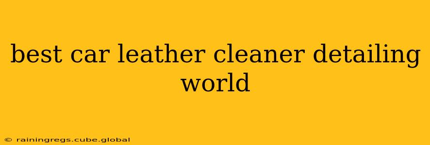 best car leather cleaner detailing world